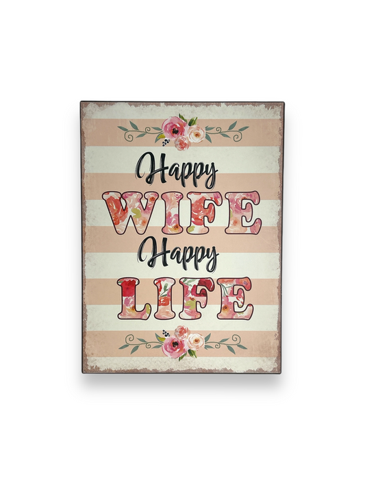 Schild: Happy Wife Happy Life